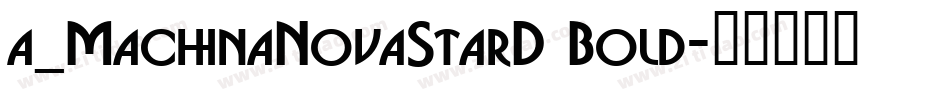 a_MachinaNovaStarD Bold字体转换
